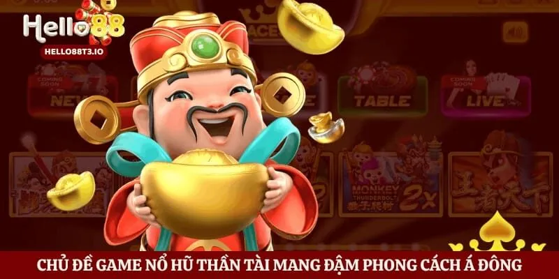 Nổ Hũ Thần Tài Hello88 - Bí Kíp Săn Thưởng Khủng Cho Tân Thủ Hình số 2 Chủ đề game nổ hũ Thần Tài mang đậm phong cách Á Đông