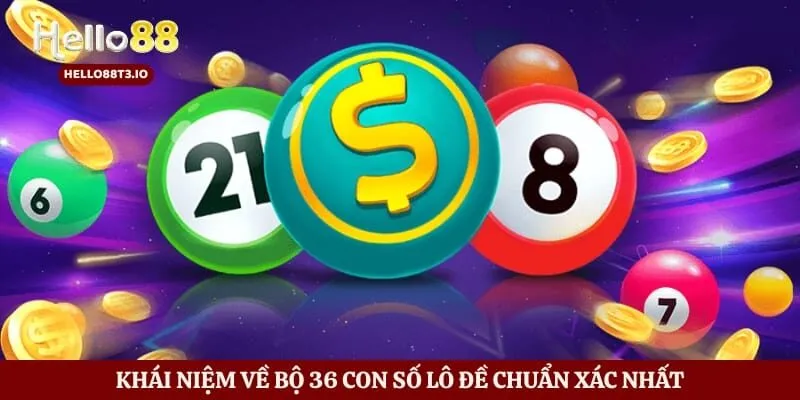 Khái niệm về bộ 36 con số lô đề chuẩn xác nhất