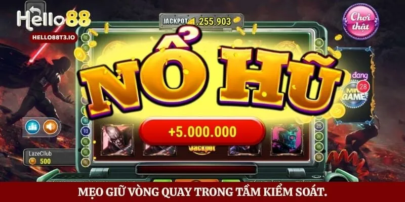 Nổ Hũ Hello88 Hình số 3 Mẹo giữ vòng quay trong tầm kiểm soát.