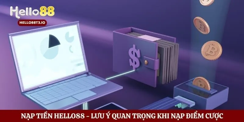 Nạp Tiền Hello88 - Lưu Ý Quan Trọng Khi Nạp Điểm Cược Hình số 1 Nạp Tiền Hello88 - Lưu Ý Quan Trọng Khi Nạp Điểm Cược