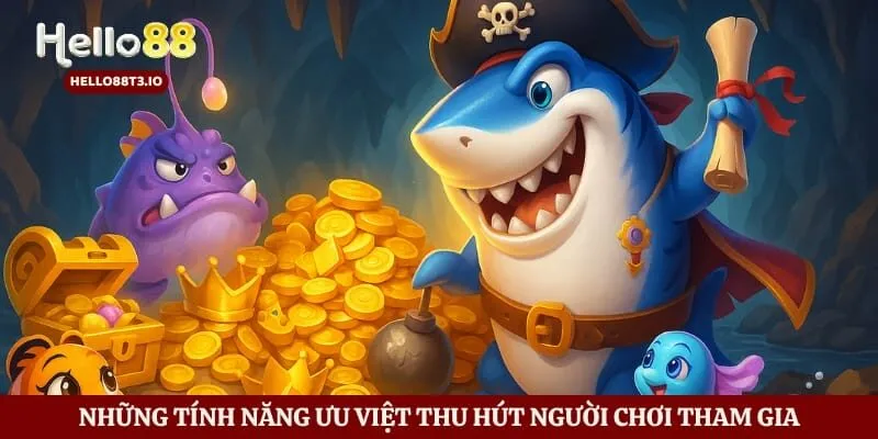 Những tính năng ưu việt thu hút người chơi tham gia