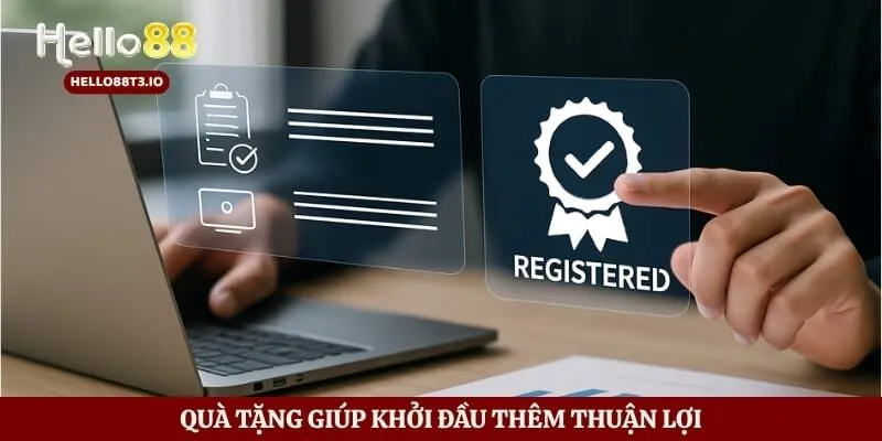 Đăng Ký Hello88 - Cách Tạo Tài Khoản Nhanh Chuẩn Và An Toàn Hình số 5 Quà tặng giúp khởi đầu thêm thuận lợi