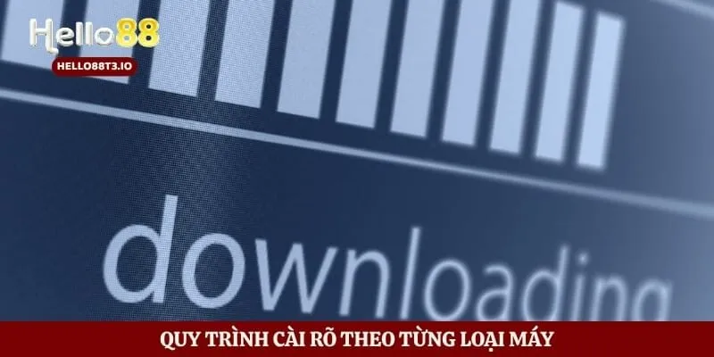 Tải App Hello88 Nhanh - Cài Đặt An Toàn Trên Mọi Thiết Bị Hình số 3 Quy trình cài rõ theo từng loại máy