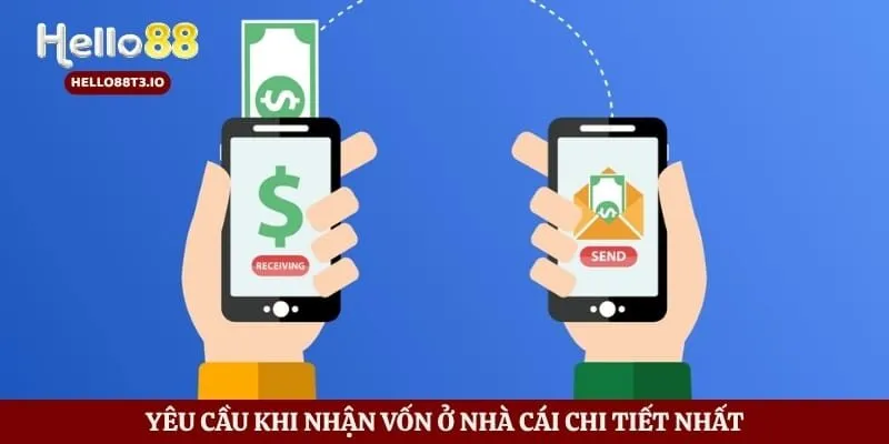 Yêu cầu khi nhận vốn ở nhà cái chi tiết nhất